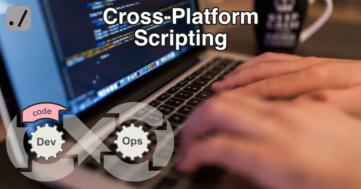 Cross-Platform Scripting